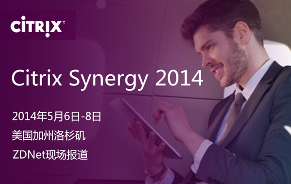 Citrix Synergy 2014 201456-8 ɼ ZDNetֳ